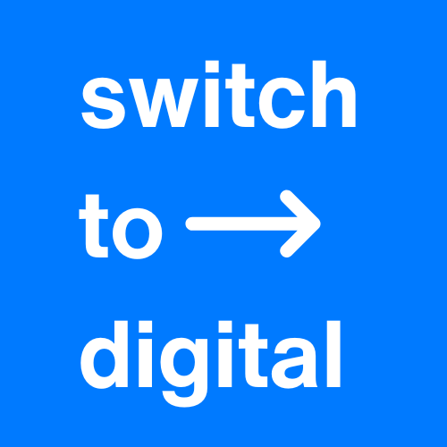 Switch to Digital